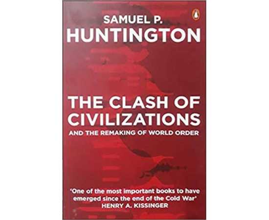 The Clash of Civilizations and the Remaking of World Order By Samuel P. Huntington