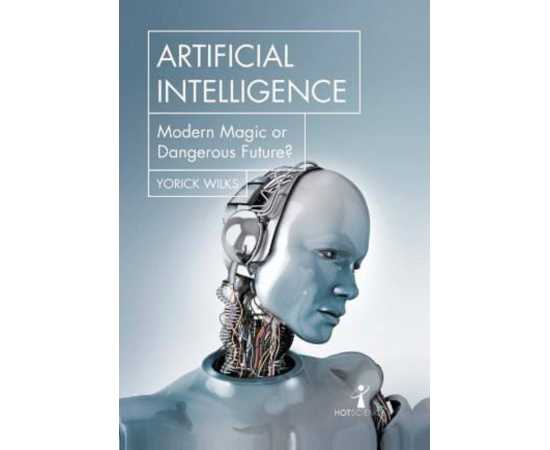 Artificial Intelligence - Modern Magic Or Dangerous Future Book