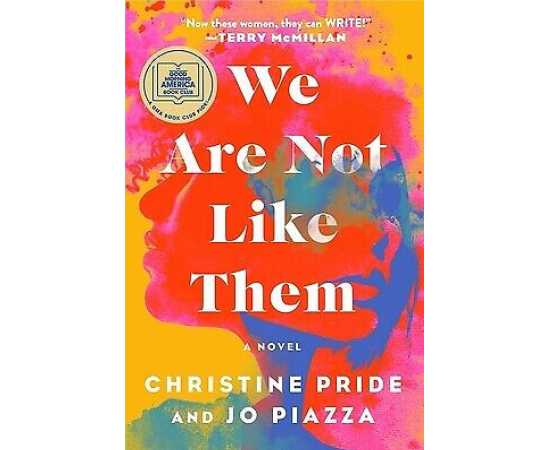 We Are Not Like Them - Novel By Christine Pride and Jo Piazza