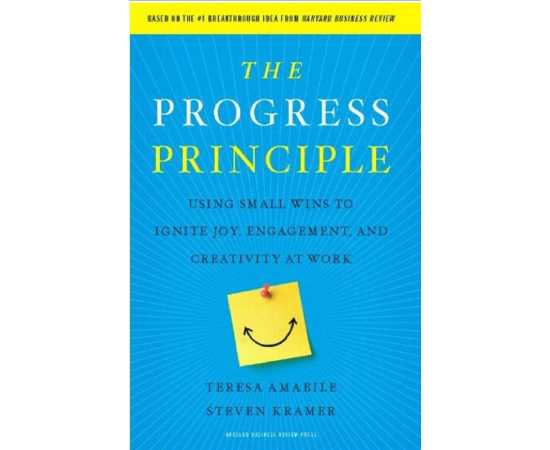 The Progress Principle - Book By Teresa Amabile , Steven Kramer