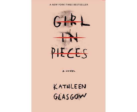 Girl in Pieces - Complete Novel By Kathleen Glasgow