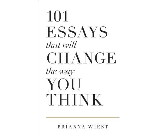 101 Essays That Will Change The Way You Think - Book By Brianna Wiest
