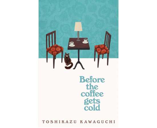 Before The Coffee Gets Cold  - Novel By Toshikazu Kawaguchi