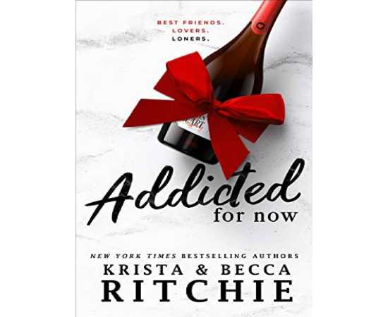 Addicted for Now - Novel By Krista Ritchie
