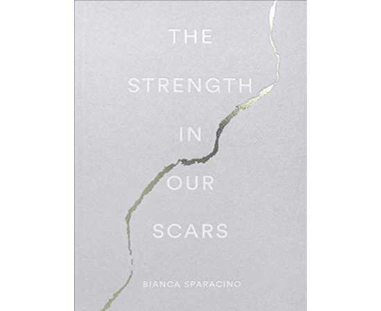 The Strength In Our Scars - Novel By Bianca Sparacino