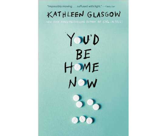 You'd Be Home Now - Novel By Kathleen Glasgow