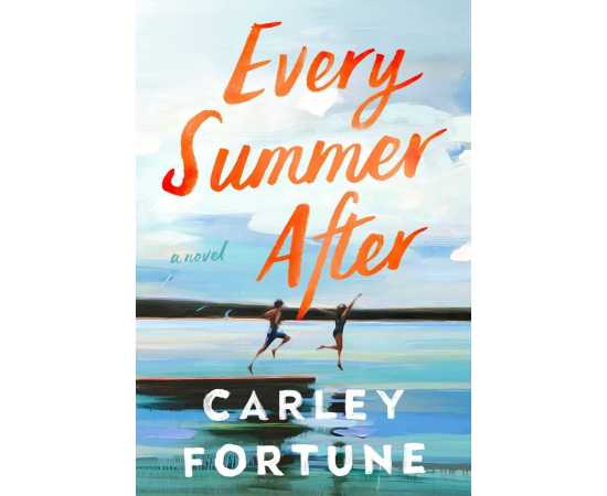 Every Summer After - Complete Novel By Carley Fortune