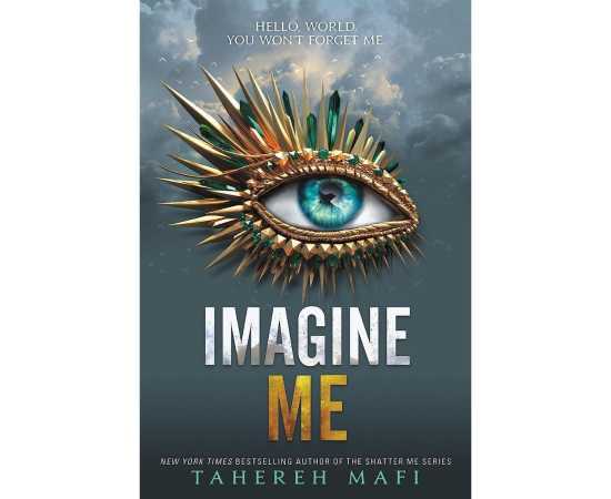 Imagine Me - Complete Novel By Tahereh Mafi