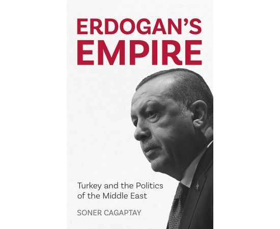 Erdogan's Empire - Turkey and the Politics of the Middle East By Soner Cagaptay