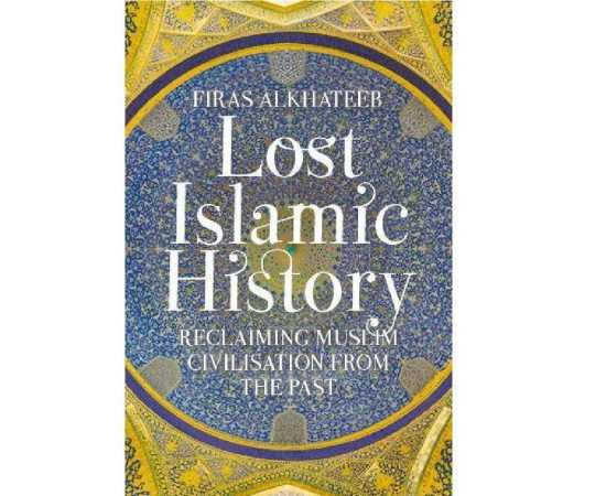 Lost Islamic History - Book By Firas Alkhateeb