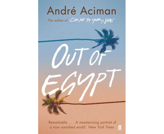 Out of Egypt - Complete Novel By André Aciman