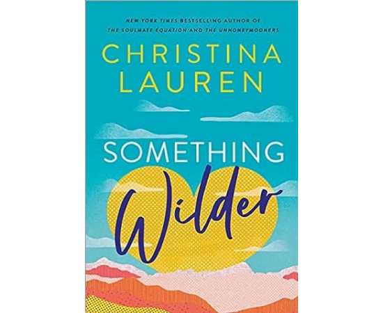 Something Wilder - Complete Novel By Christina Lauren