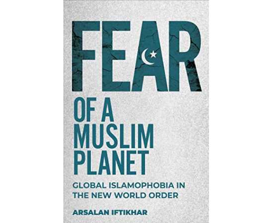 Fear of a Muslim Planet Book By Arsalan Iftikhar