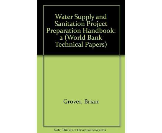 World Bank Technical Paper Number 14 Water Supply And Sanitation Project Preparation Handbook (PB)