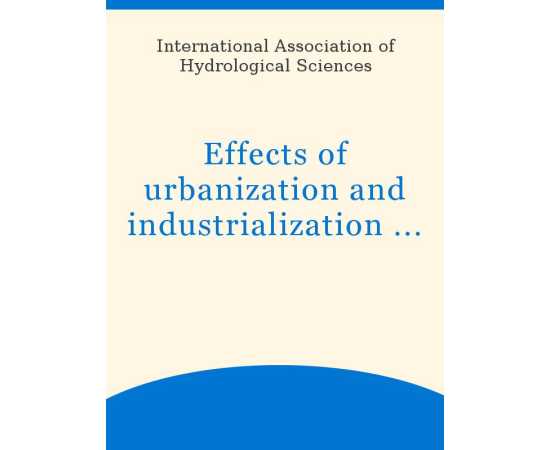 Effects Of Urbanization And Industrialization On The Hydrological Regime And On Water Quality (PB)