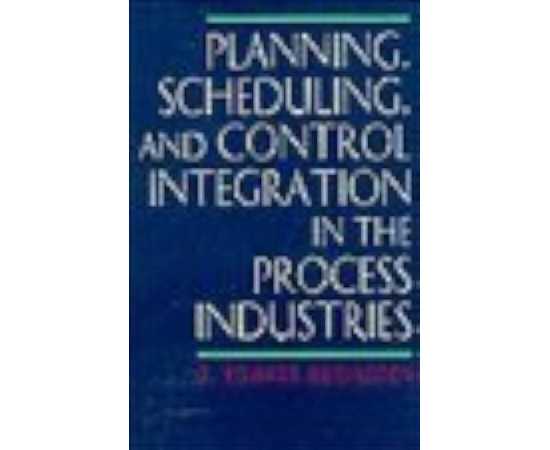 Planning, Scheduling, And Control Integration In The Process Industries (HB)