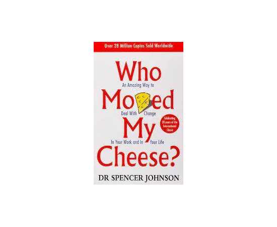 Who Moved My Cheese? An Amazing Waay To Deal With Change In Your Work And In Your Life (PB)