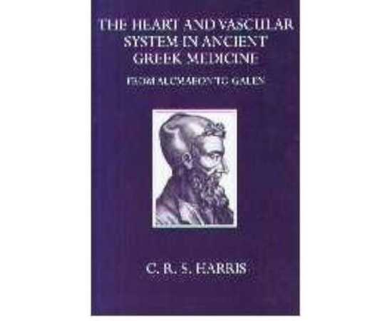 The Heart And Vascular System In Ancient Greek Medicine From Alcmaeon To Galen (HB)
