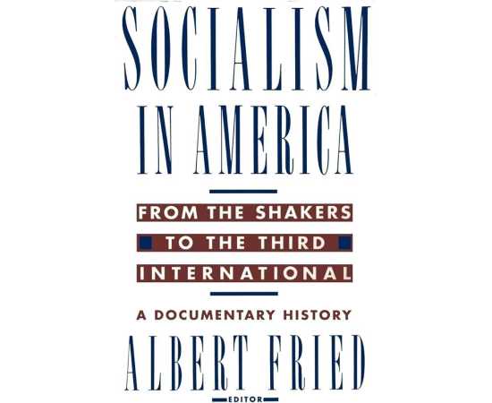 Socialism In America From The Shakers To The Third International: A Documentary