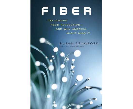 Fiber The Coming Tech Revolution And Why America Might Miss It (HB)