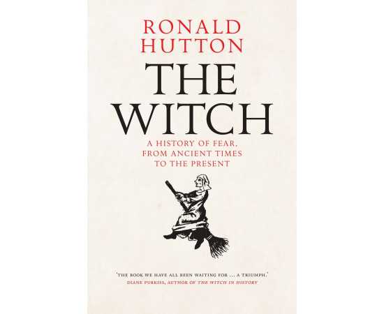 The Witch A History Of Fear From Ancient Times To The Present (PB)
