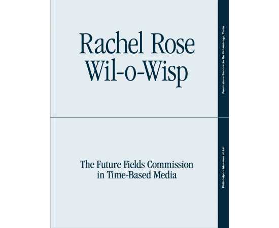 Rachel Rose Wil O Wisp The Future Fields Commission In Time Based Media (PB)