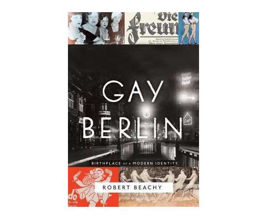 Gay Berlin Birthplace Of A Modern Indentity (HB)