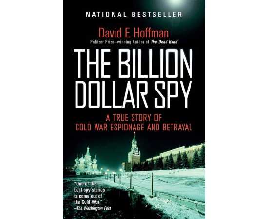 The Billion Dollar Spy A True Story Of Cold War Espionage And Betrayal (PB)