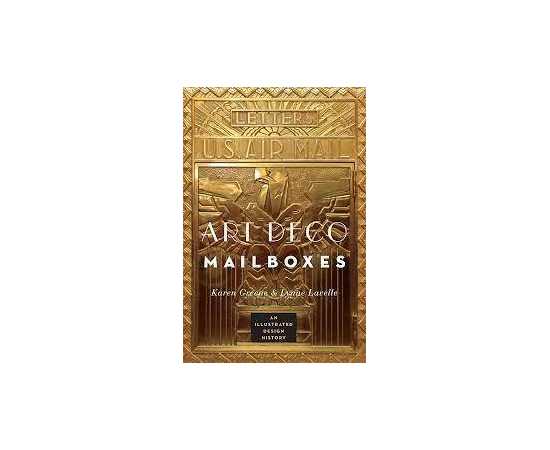 Art Deco Mailboxes: An Illustrated Design History (PB)