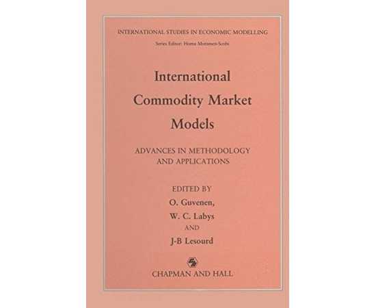International Commodity Market Models: Advances In Methodology And Applications