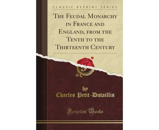The Feudal Monarchy In France And England From The Xth To The Xiiith Century (PB)