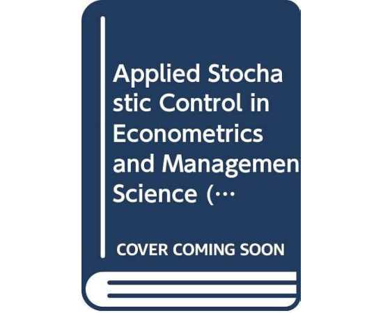 Applied Stochastic Control In Econometrics & Management Science (HB)