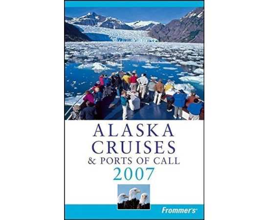 Alaska Cruises And Ports Of Call 2007 (PB)