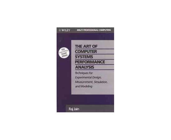 The Art Of Computer Systems Performance Analysis Techniques For Experimental Design Measurement Simulation And Modeling (HB)