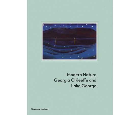 Modern Nature Georgia O Keeffe And Lake George (HB)
