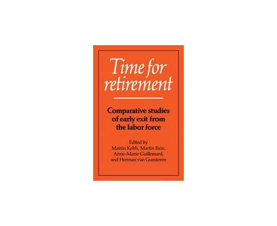 Time For Retirement: Comparative Studies Of Early Exit From The Labor Force (PB)