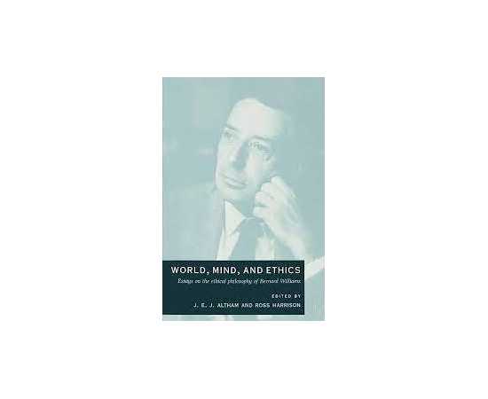 World Mind And Ethics Essays On The Ethical Philosophy Of Bernard Williams (PB)