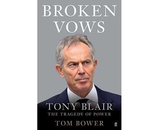 Broken Vows Tony Blair The Tragedy Of Power (PB)