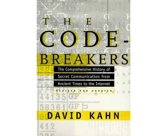 The Code Breakers The Comprehensive History Of Secret Communication From Ancient Times To The Internet Revised And Updated (HB)