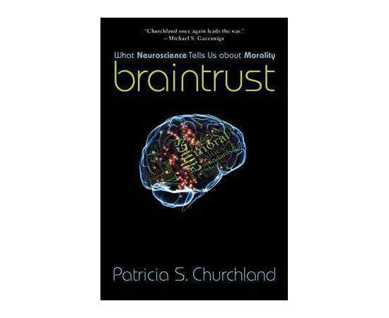 Braintrust What Neuroscience Tells Us About Morality (PB)