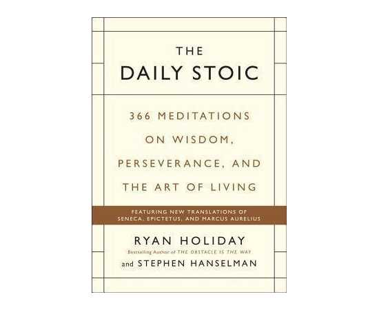 The Daily Stoic: 366 Meditations On Wisdom, Perseverance And The Art Of Living (HB)