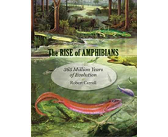 The Rise Of Amphibians 365 Million Years Of Evolution (HB)