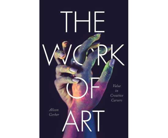 The Work Of Art Value In Creative Careers (HB)