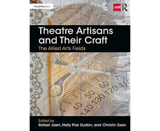 Theatre Artisans And Their Craft The Allied Arts Fields (PB)