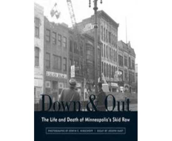 Down & Out The Life And Death Of Minneapolis's Skid Row (PB)