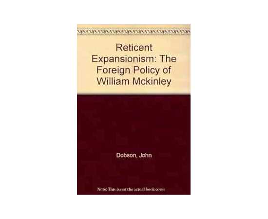 Reticent Expansionism: The Foreign Policy Of William Mckinley (HB)