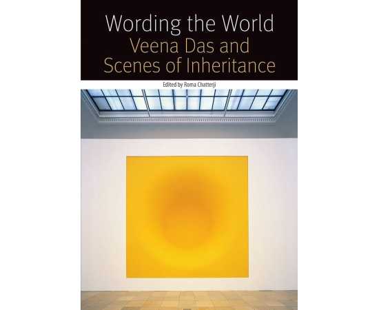 Wording The World Veena Das And Scenes Of Inheritance (PB)