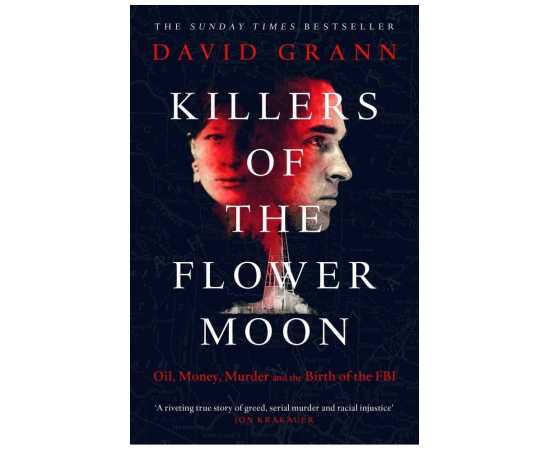 Killers Of The Flower Moon Oil Money Murder And The Birth Of The Fbi (PB)
