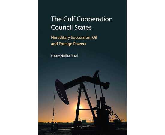 The Gulf Cooperation Council States Hereditary Succession Oil And Foreign Powers (HB)