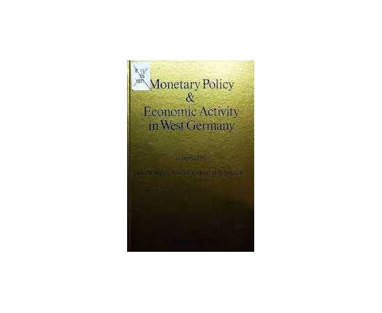 Monetary Policy And Econonomic Activity In West Germany (HB)